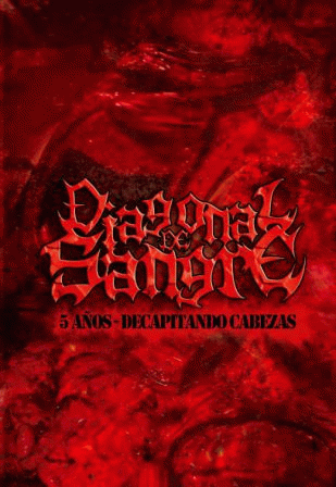 Diagonal De Sangre : 5 Años Decapitando Cabezas